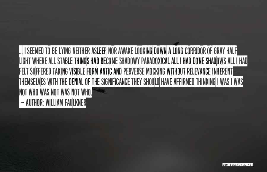 Lying Awake Thinking Quotes By William Faulkner