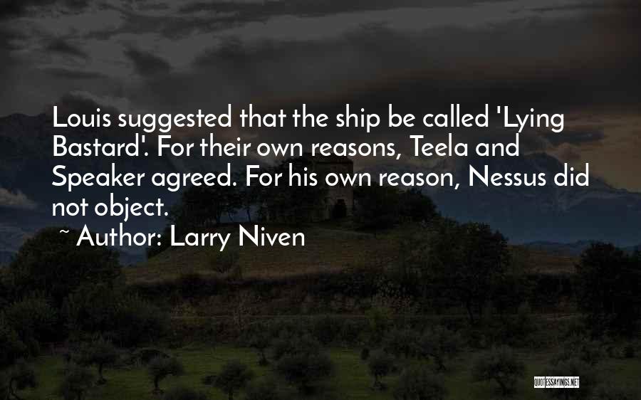 Lying Bastard Quotes By Larry Niven