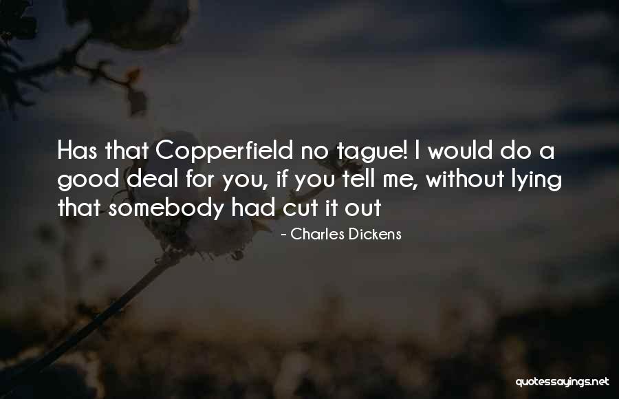 Lying Being Good Quotes By Charles Dickens