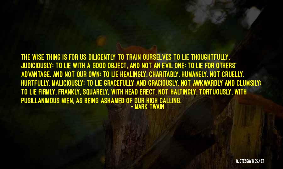 Lying Being Good Quotes By Mark Twain