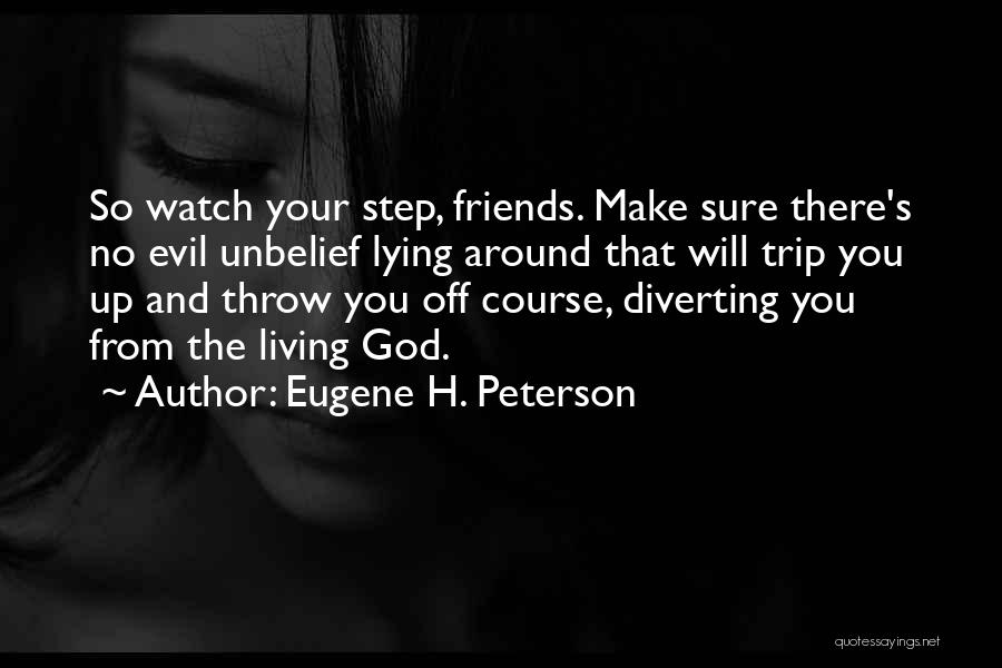 Lying Best Friends Quotes By Eugene H. Peterson