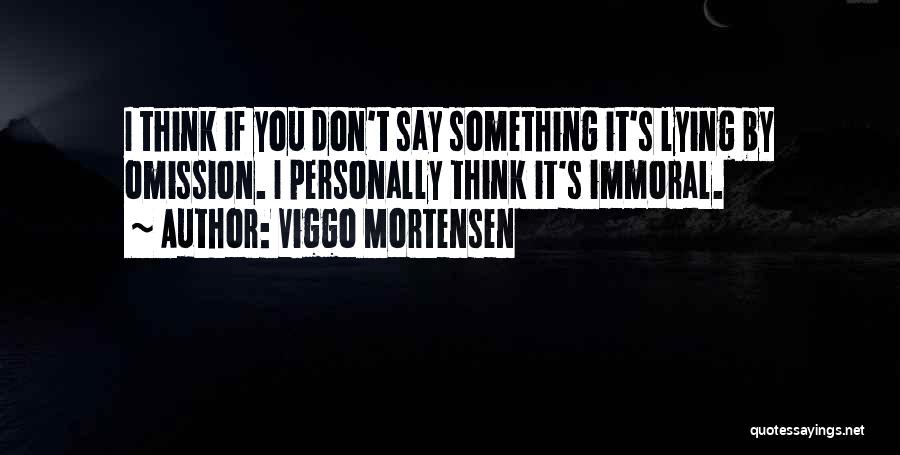 Lying By Omission Quotes By Viggo Mortensen