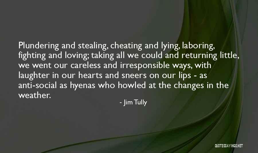 Lying Cheating And Stealing Quotes By Jim Tully