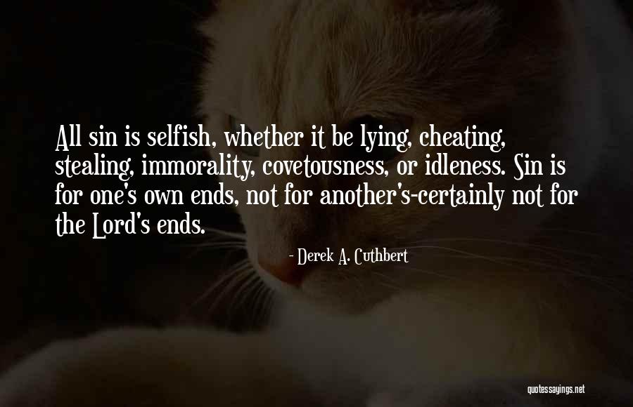 Lying Cheating Stealing Quotes By Derek A. Cuthbert Lying Cheating Stealing Quotes By Derek A. Cuthbert