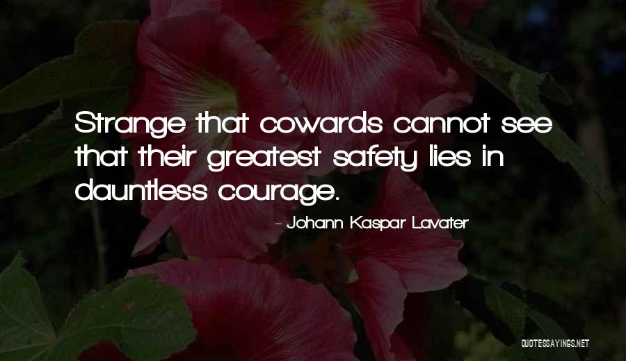 Lying Cowards Quotes By Johann Kaspar Lavater Lying Cowards Quotes By Johann Kaspar Lavater