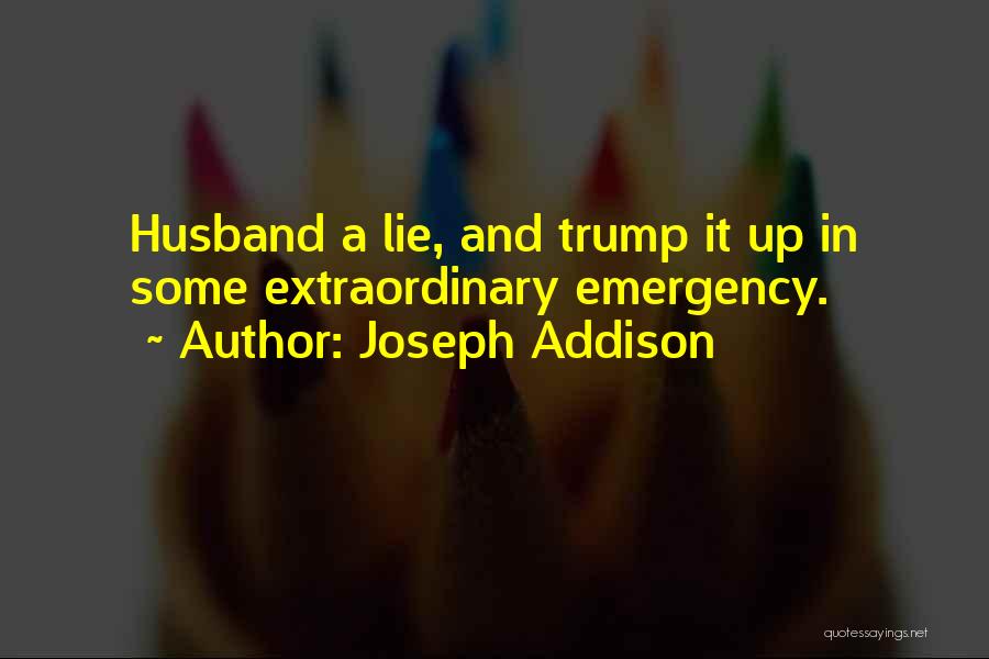Lying Ex Husband Quotes By Joseph Addison