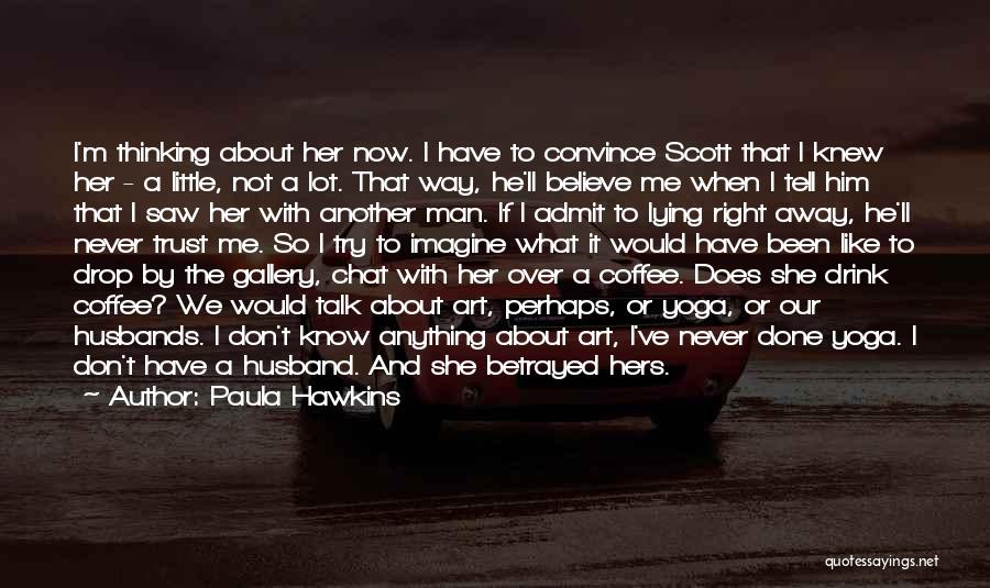 Lying Ex Husband Quotes By Paula Hawkins