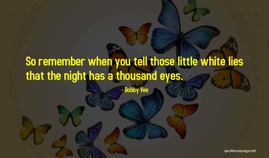Lying Eyes Quotes By Bobby Vee Lying Eyes Quotes By Bobby Vee