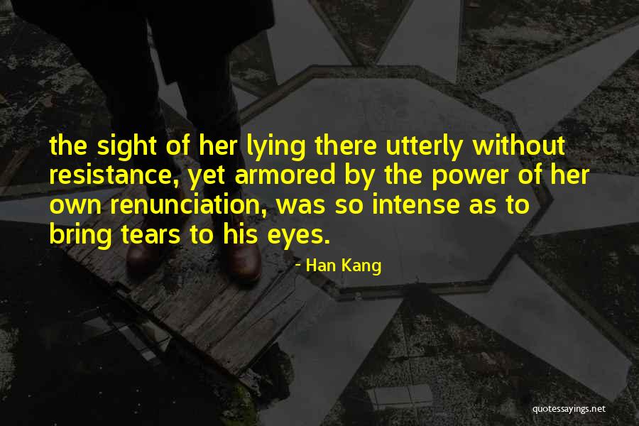 Lying Eyes Quotes By Han Kang Lying Eyes Quotes By Han Kang