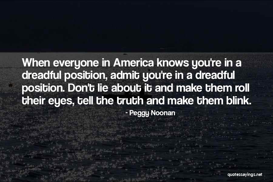 Lying Eyes Quotes By Peggy Noonan Lying Eyes Quotes By Peggy Noonan