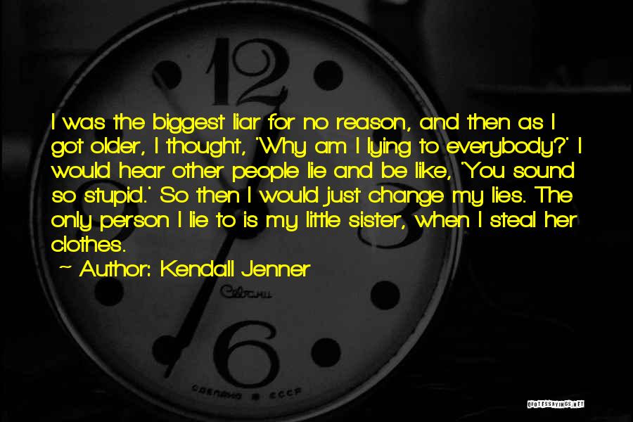 Lying For No Reason Quotes By Kendall Jenner