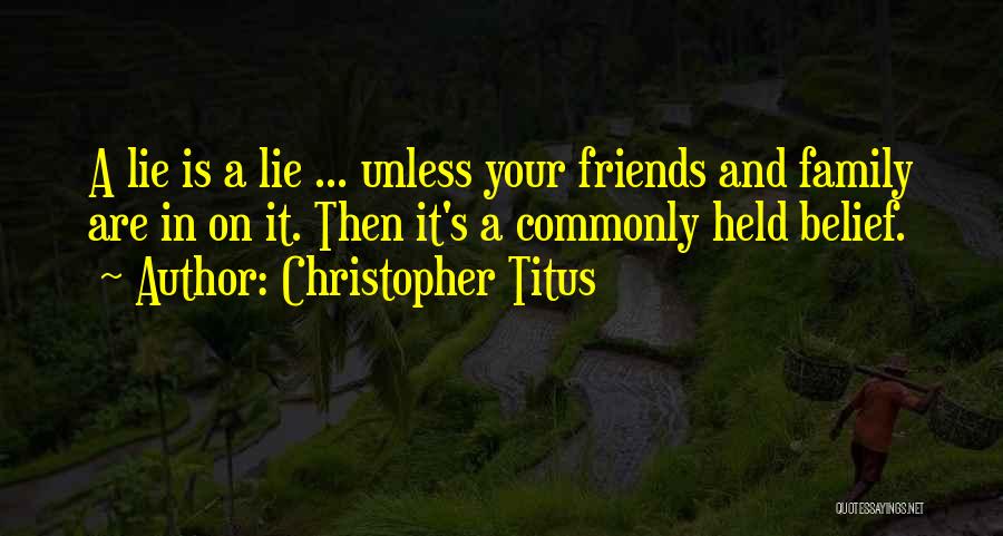 Lying Friends Quotes By Christopher Titus