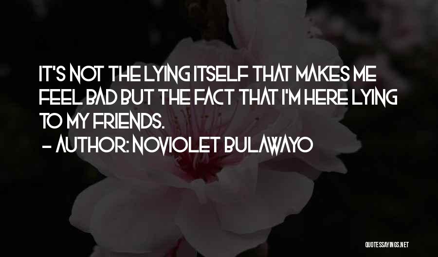 Lying Friends Quotes By NoViolet Bulawayo
