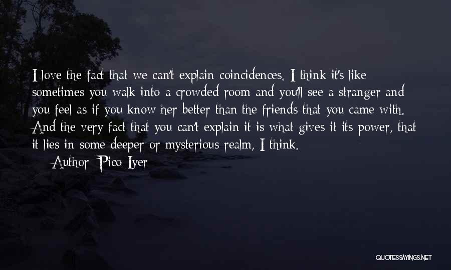 Lying Friends Quotes By Pico Iyer