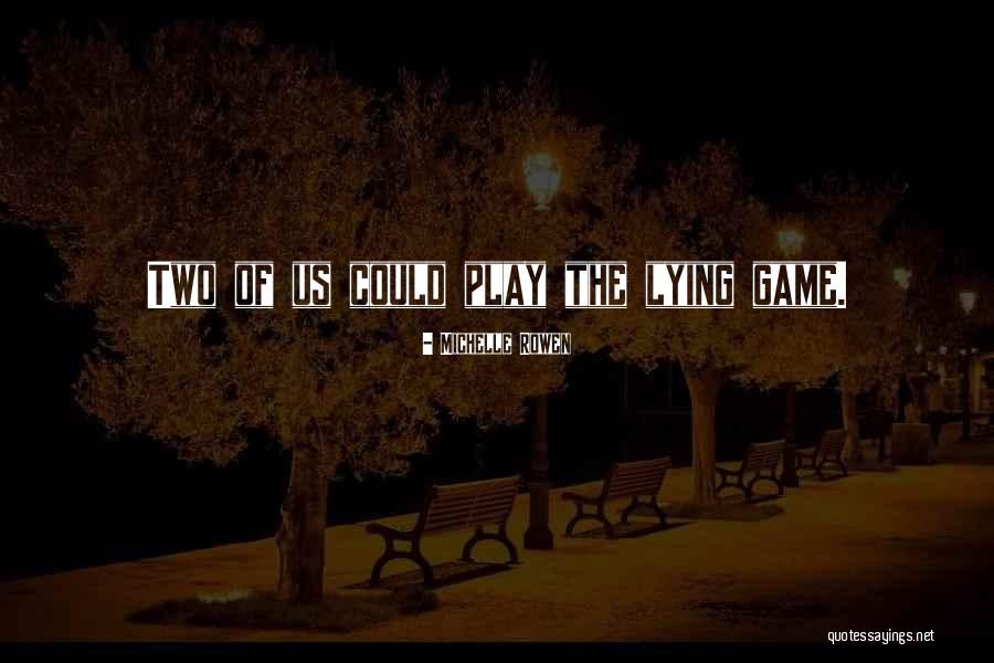 Lying Game Quotes By Michelle Rowen Lying Game Quotes By Michelle Rowen