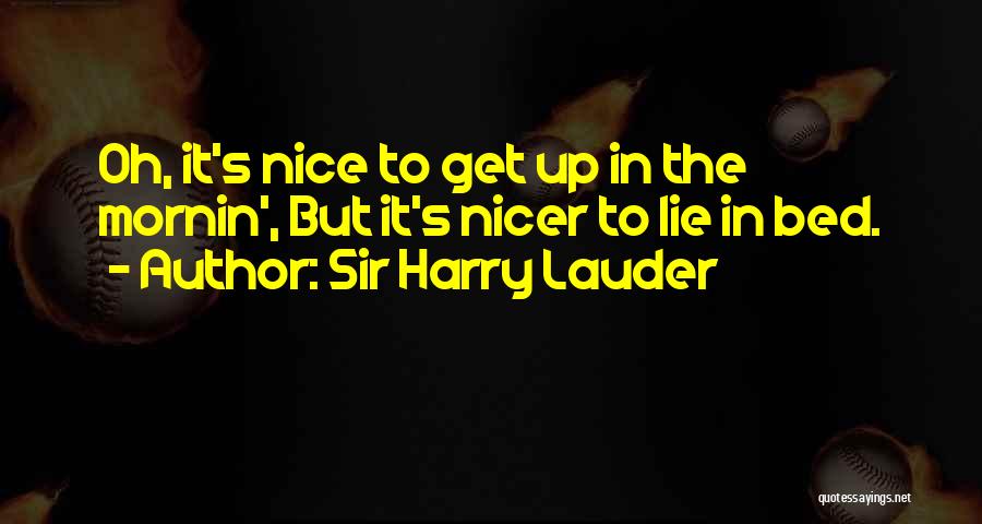 Lying In Bed Quotes By Sir Harry Lauder