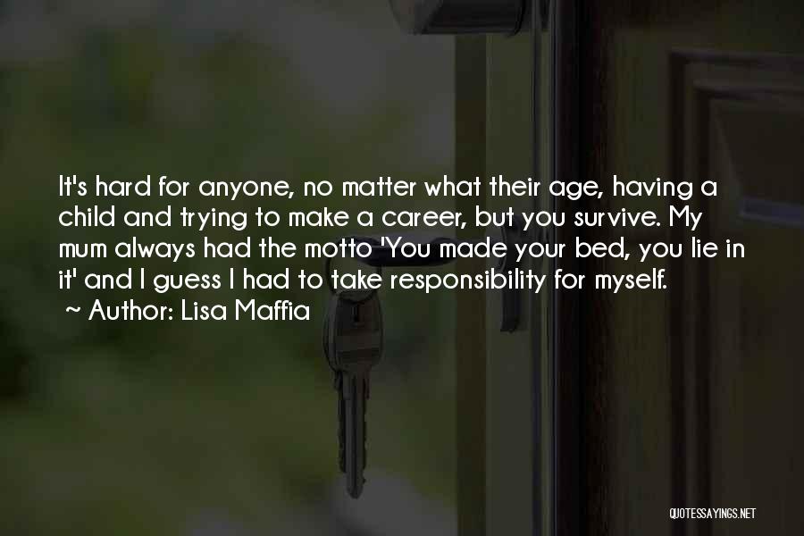 Lying In The Bed You Made Quotes By Lisa Maffia