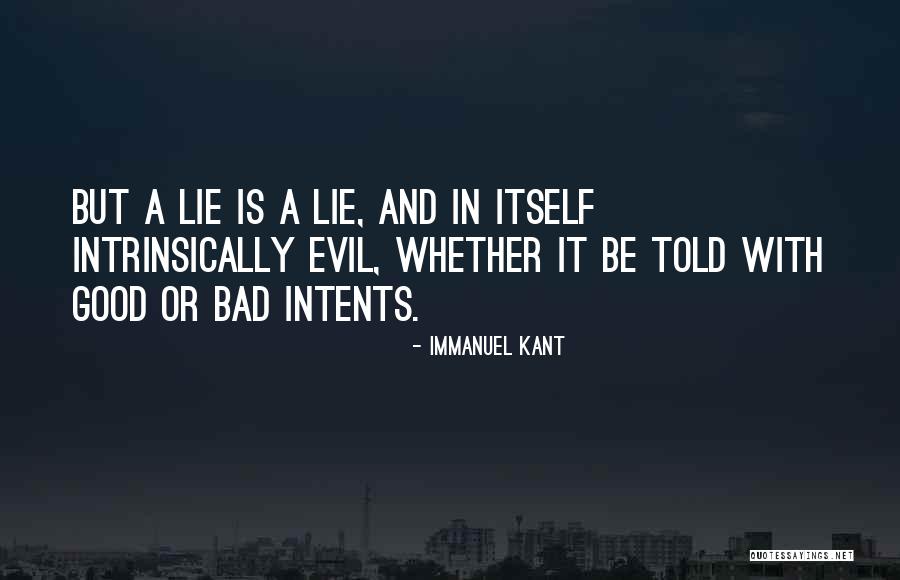 Lying Is Bad Quotes By Immanuel Kant Lying Is Bad Quotes By Immanuel Kant
