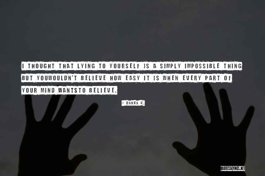 Lying Lying To Yourself Quotes By Danka V. Lying Lying To Yourself Quotes By Danka V.