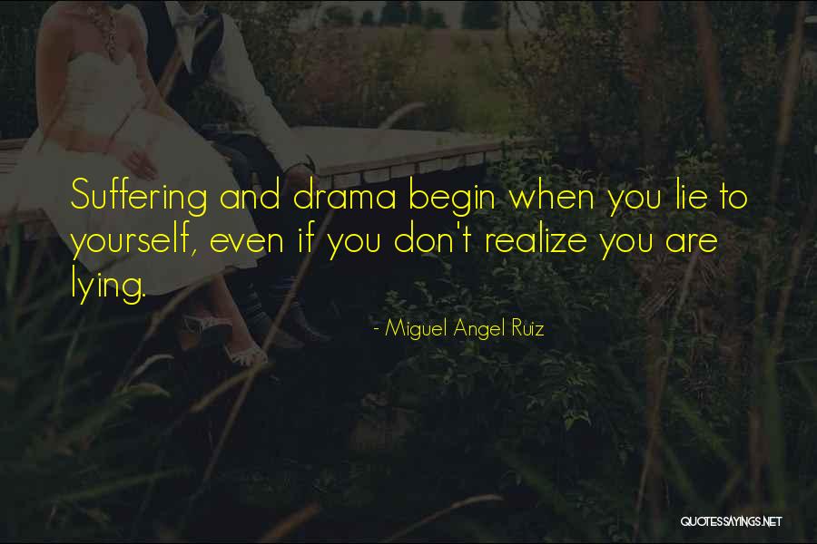 Lying Lying To Yourself Quotes By Miguel Angel Ruiz Lying Lying To Yourself Quotes By Miguel Angel Ruiz