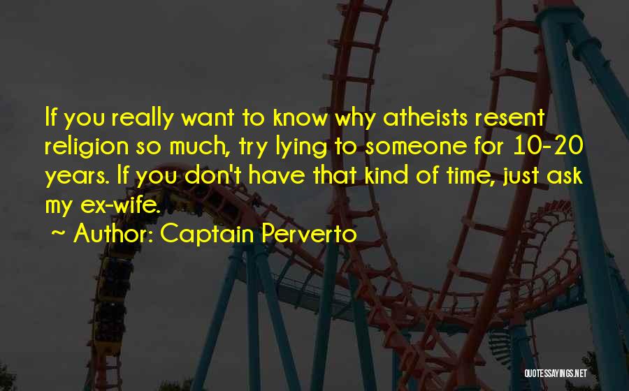 Lying Marriage Quotes By Captain Perverto