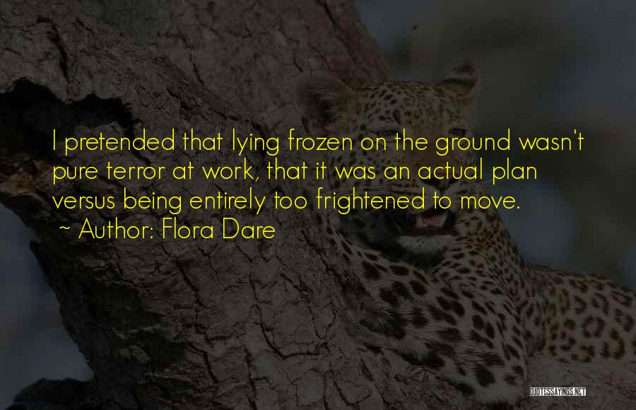 Lying On The Ground Quotes By Flora Dare