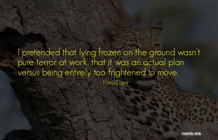 Lying On The Ground Quotes By Flora Dare