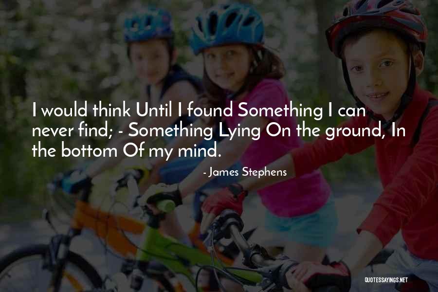 Lying On The Ground Quotes By James Stephens