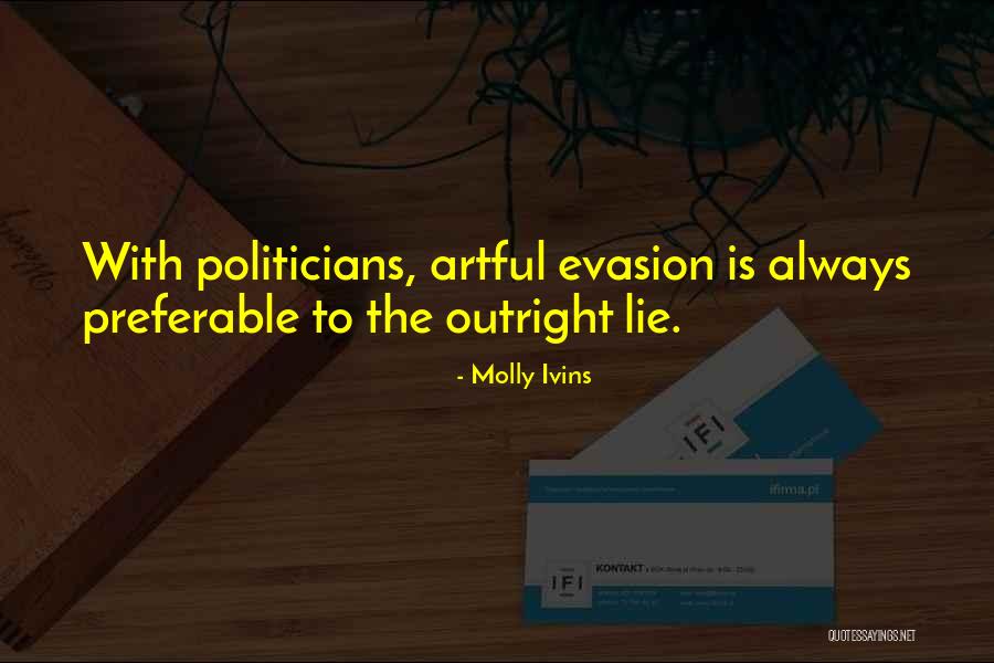 Lying Politicians Quotes By Molly Ivins