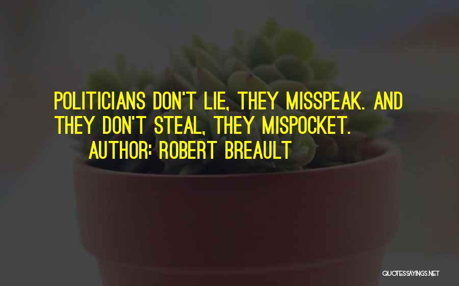 Lying Politicians Quotes By Robert Breault
