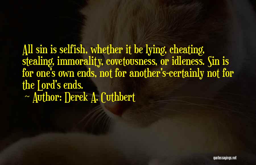 Lying Stealing And Cheating Quotes By Derek A. Cuthbert