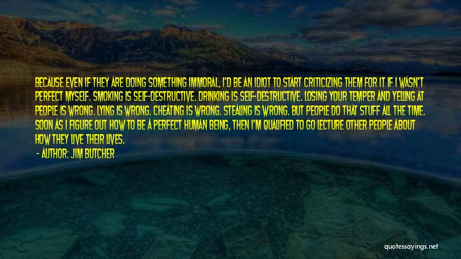 Lying Stealing And Cheating Quotes By Jim Butcher