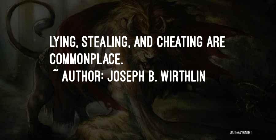 Lying Stealing And Cheating Quotes By Joseph B. Wirthlin