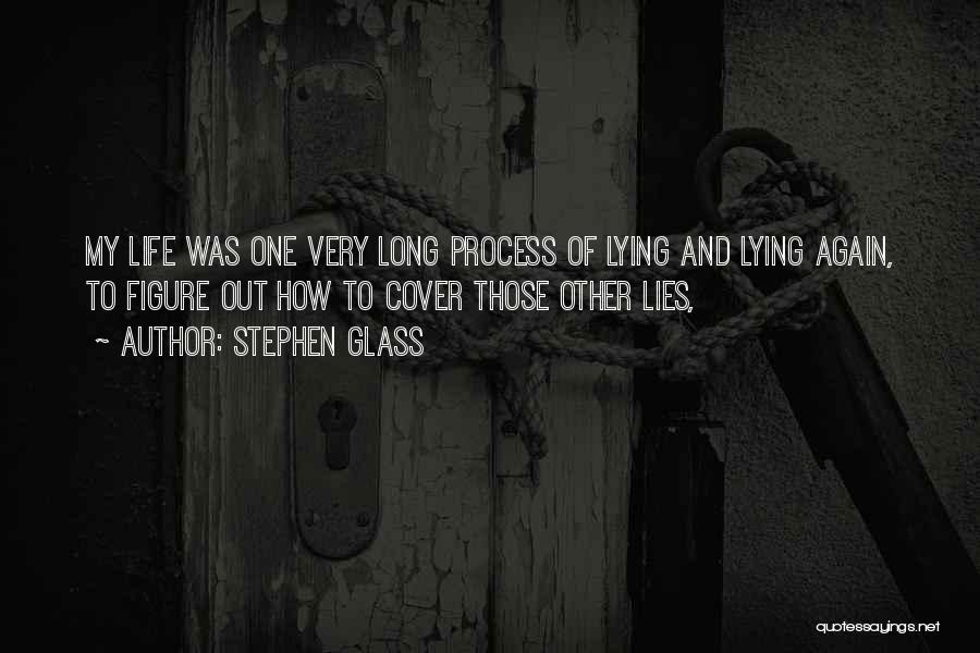 Lying To Cover Up Lies Quotes By Stephen Glass