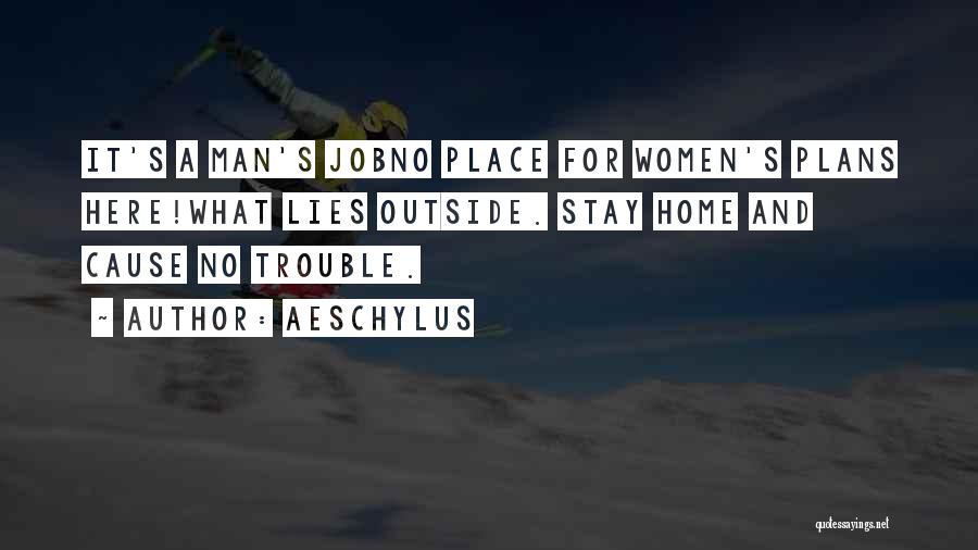 Lying To Get Out Of Trouble Quotes By Aeschylus