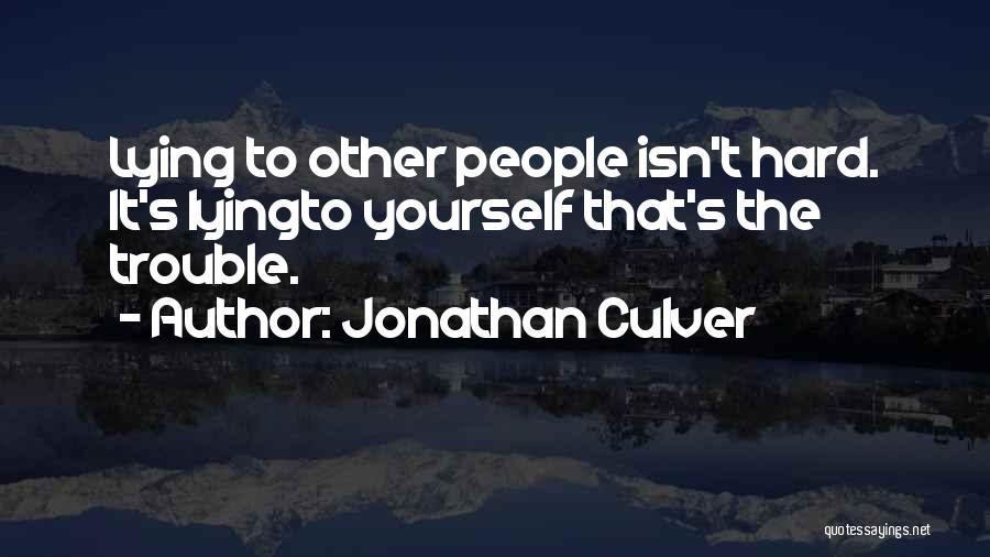 Lying To Get Out Of Trouble Quotes By Jonathan Culver