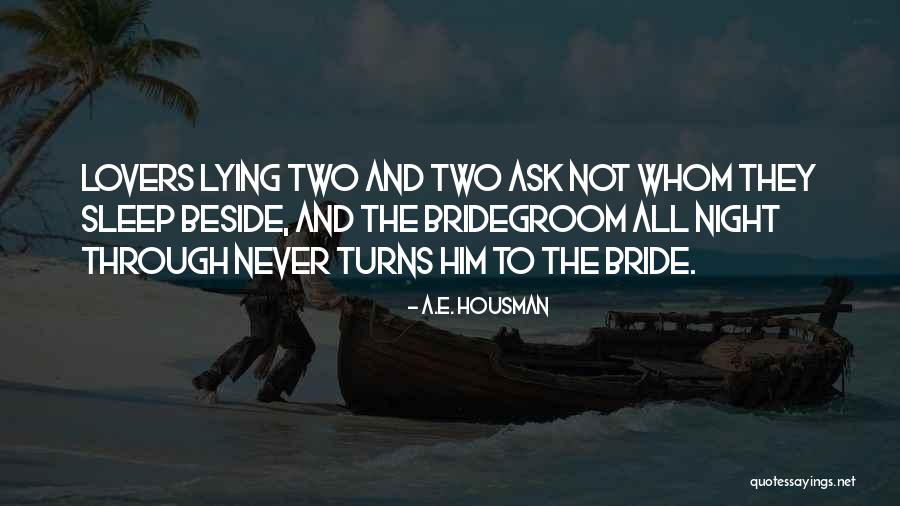 Lying To Get What You Want Quotes By A.E. Housman Lying To Get What You Want Quotes By A.E. Housman