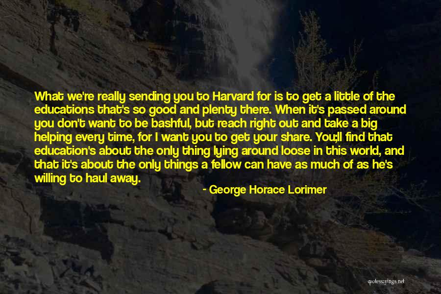 Lying To Get What You Want Quotes By George Horace Lorimer Lying To Get What You Want Quotes By George Horace Lorimer