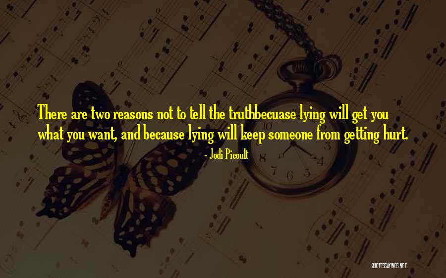 Lying To Get What You Want Quotes By Jodi Picoult Lying To Get What You Want Quotes By Jodi Picoult