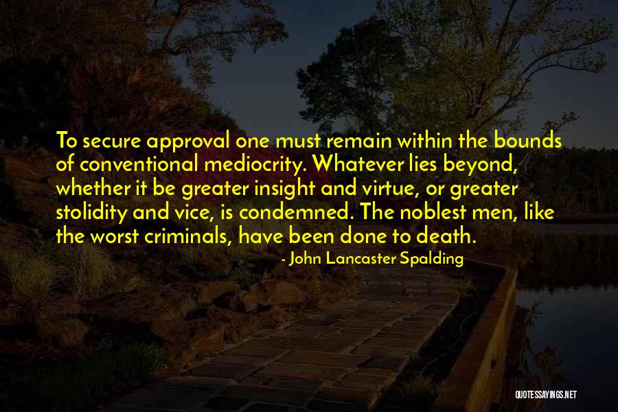 Lying To Get What You Want Quotes By John Lancaster Spalding Lying To Get What You Want Quotes By John Lancaster Spalding