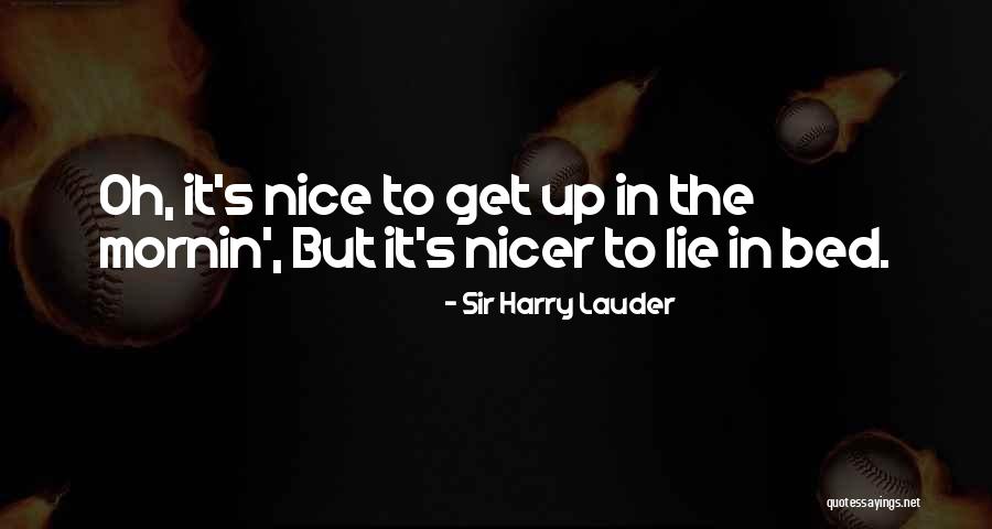 Lying To Get What You Want Quotes By Sir Harry Lauder Lying To Get What You Want Quotes By Sir Harry Lauder