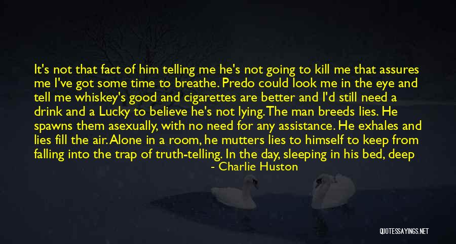 Lying To Look Good Quotes By Charlie Huston Lying To Look Good Quotes By Charlie Huston
