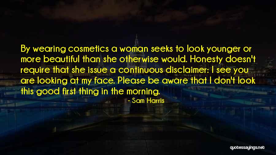 Lying To Look Good Quotes By Sam Harris Lying To Look Good Quotes By Sam Harris