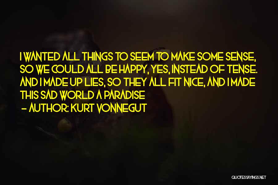 Lying To Make Someone Happy Quotes By Kurt Vonnegut