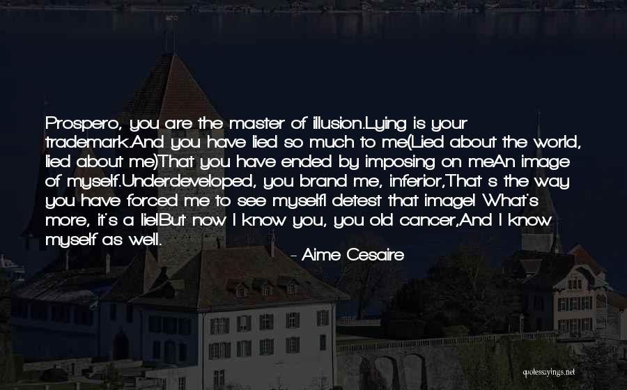 Lying To Me Quotes By Aime Cesaire Lying To Me Quotes By Aime Cesaire