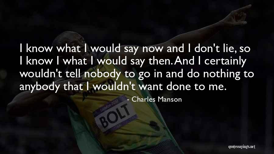 Lying To Me Quotes By Charles Manson Lying To Me Quotes By Charles Manson