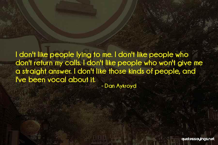 Lying To Me Quotes By Dan Aykroyd Lying To Me Quotes By Dan Aykroyd
