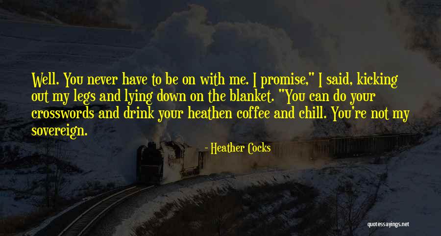 Lying To Me Quotes By Heather Cocks Lying To Me Quotes By Heather Cocks