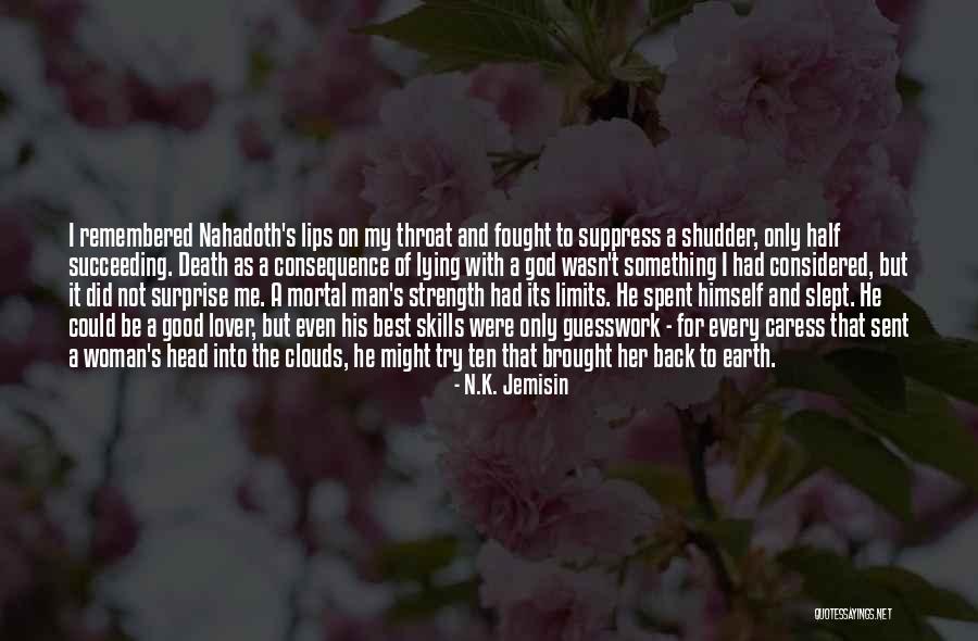 Lying To Me Quotes By N.K. Jemisin Lying To Me Quotes By N.K. Jemisin