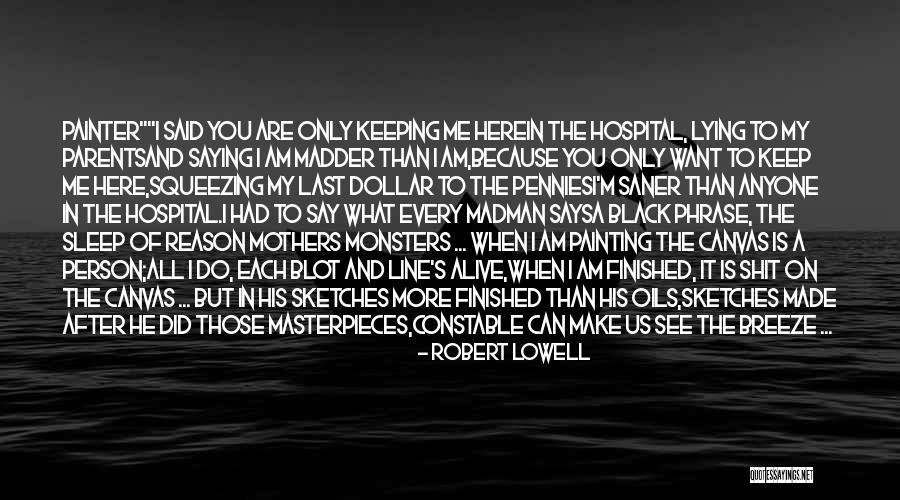 Lying To Me Quotes By Robert Lowell Lying To Me Quotes By Robert Lowell